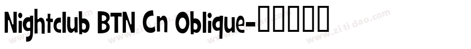 Nightclub BTN Cn Oblique字体转换
